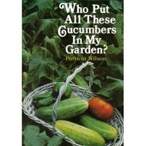 Who Put All These Cucumbers in My Garden?