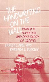 The Handwriting on the Wall: Toward a Sociology and Psychology of Graffiti (Contributions in Sociology)