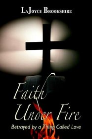 Faith Under Fire: Betrayed By A Thing Called Love