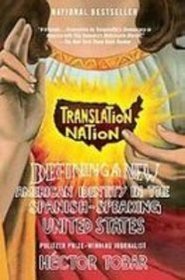 Translation Nation: Defining a New American Identity in the Spanish-speaking United States