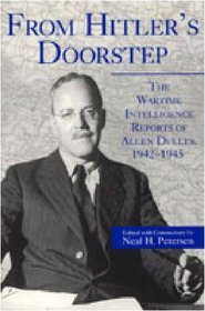 From Hitler's Doorstep: The Wartime Intelligence Reports of Allen Dulles, 1942-1945