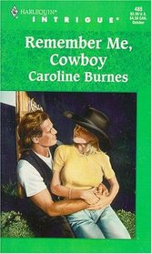 Remember Me, Cowboy (Harlequin Intrigue, No 485)