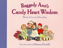 Raggedy Ann's Candy Heart Wisdom: Words Of Love And Friendship