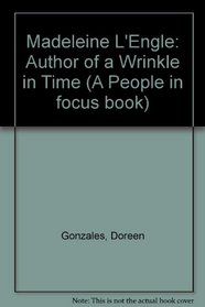 Madeline L'Engle: Author of a Wrinkle in Time (People in Focus)