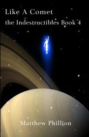 Like A Comet: The Indestructibles Book 4 (Volume 4)