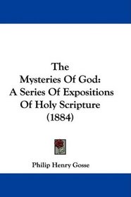 The Mysteries Of God: A Series Of Expositions Of Holy Scripture (1884)