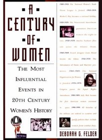 A Century Of Women: The Most Influential Events in Twentieth-Century Women's History