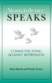 Nonviolence Speaks: Communicating Against Repression (The Hampton Press Communication Series)