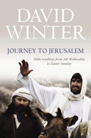 Journey to Jerusalem: Bible Readings from Ash Wednesday to Easter Sunday