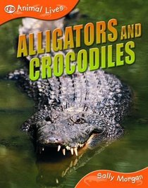 Animal Lives: Alligators and Crocodiles
