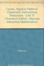 Cycles, Algebra Patterns: Classroom Instructional Resources - Unit 11 (Teacher's Edition, Glencoe Interactive Mathematics)
