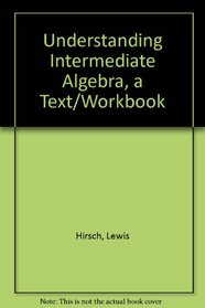 Understanding Intermediate Algebra, a Text/Workbook