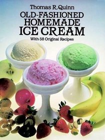Old Fashioned Homemade Ice Cream: With Fifty Eight Original Recipes