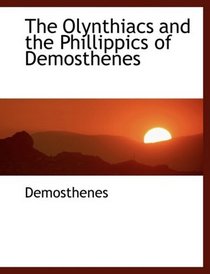 The Olynthiacs and the Phillippics of Demosthenes