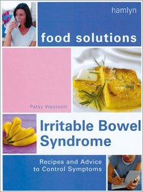 Irritable Bowel Syndrome (Food Solutions):: Recipes and Advice to Control Symptoms