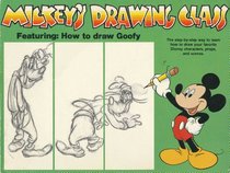 Mickey's Drawing Class: Featuring Goofy; With Step by Step Method Developed by Lee J. Ames (Little Simon Book)