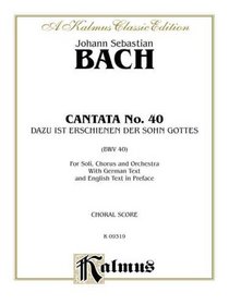 Cantata No. 40 -- Dazu ist erschienen der Sohn Gottes: SATB with ATB Soli (Kalmus Edition)