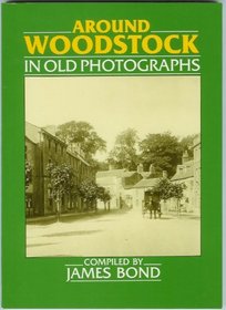 Around Woodstock in Old Photographs (Britain in Old Photographs)