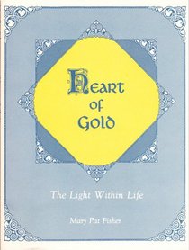 Heart of Gold: The Light Within Life