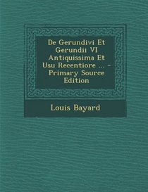 de Gerundivi Et Gerundii VI Antiquissima Et Usu Recentiore ... - Primary Source Edition (Latin Edition)