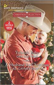 Yuletide Baby / A Husband for Christmas (Love Inspired Christmas Collection)