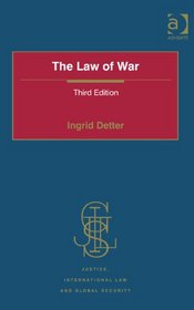 The Law of War (Justice, International Law and Global Security)