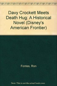 American Frontier: Davy Crockett Meets Death Hug - Book 12 (Disney's American Frontier, No 12)