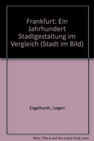 Frankfurt: Ein Jahrhundert Stadtgestaltung im Vergleich (Stadt im Bild) (German Edition)