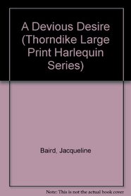 Devious Desire (Thorndike Large Print Harlequin Series)