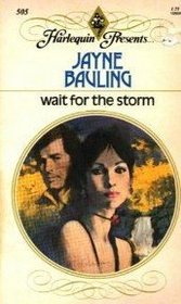 Wait For The Storm (Harlequin Presents, No 505)