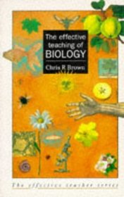 The Effective Teaching of Biology (The Effective Teacher Series)