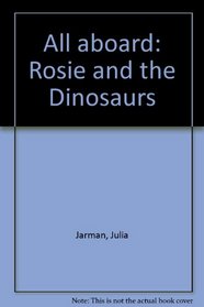All aboard: Rosie and the Dinosaurs