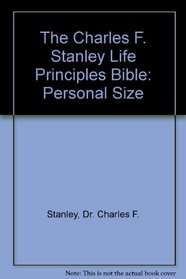 The Charles F. Stanley Life Principles Bible: Personal Size