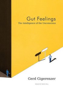 Gut Feelings: The Intelligence of the Unconscious