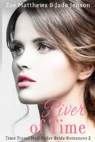 River of Time (Time Travel/Mail-Order Bride Romances) (Volume 2)