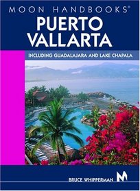 Moon Handbooks Puerto Vallarta: Including Guadalajara and Lake Chapala
