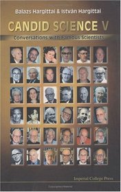 Candid Science V: Conversations with Famous Scientists (Pt. 5)