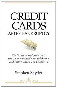 Credit Cards After Bankruptcy: The 19 best secured credit cards  you can use to quickly reestablish your  credit after Chapter 7 or Chapter 13 (Volume 1)