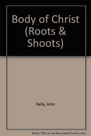 Body of Christ (Roots & Shoots)