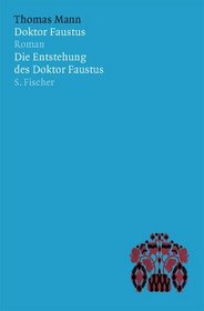 Doktor Faustus / Die Entstehung des Doktor Faustus.
