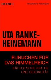 Eunuchen fr das Himmelreich. Katholische Kirche und Sexualitt.
