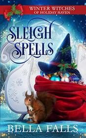 Sleigh Spells (Winter Witches of Holiday Haven, Bk 1)
