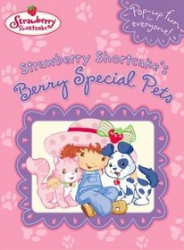Strawberry Shortcake's Berry Special Pets (Strawberry Shortcake) (Board Book)