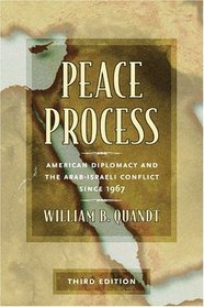 Peace Process: American Diplomacy and the Arab-Israeli Conflict since 1967, Revised Edition