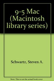 The 9 to 5 Mac/Book and Disk (Hayden Macintosh Library Books)
