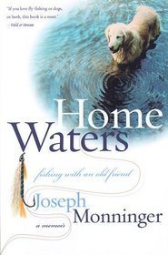 Home Waters : Fishing with an Old Friend: A Memoir