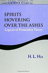 Spirits Hovering over the Ashes: Legacies of Postmodern Theory (S U N Y Series in Postmodern Culture)