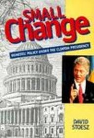 Small Change: Domestic Policy Under the Clinton Presidency