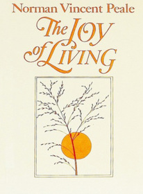 The Joy of Living: Inspiring and Practical Writings