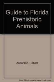 Guide to Florida Prehistoric Animals